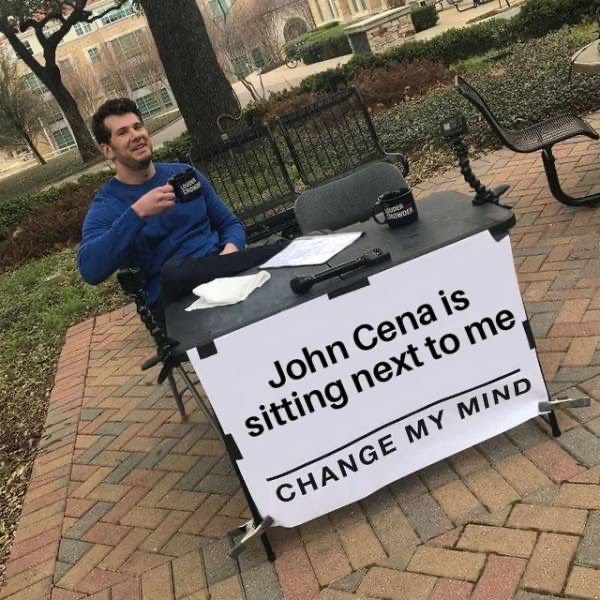 Hilarious Change My Mind Memes